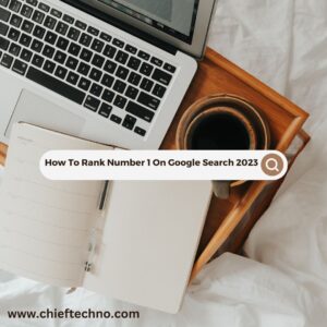 How To Rank Number 1 On Google Search 2023