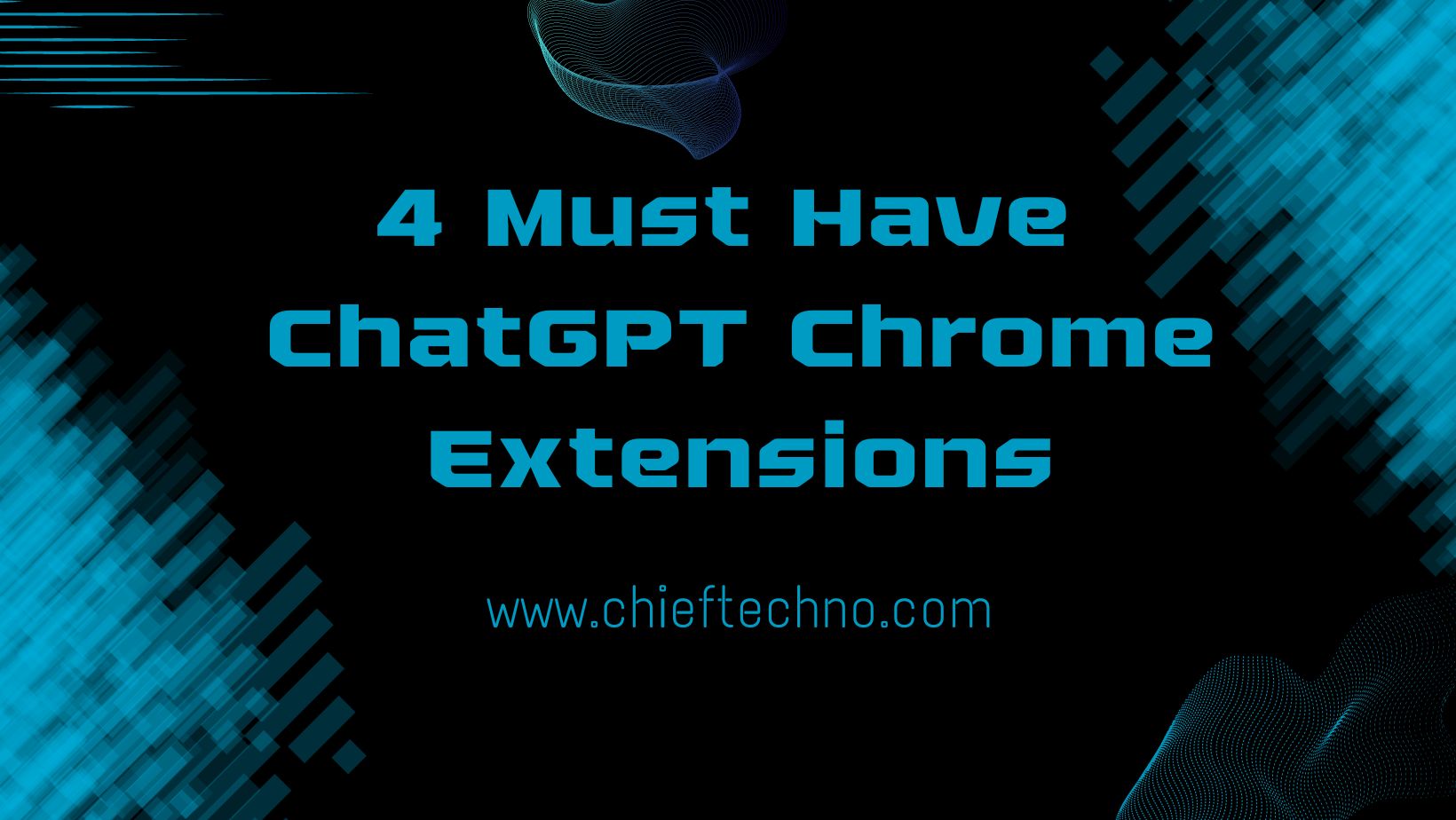 4 Must Have ChatGPT Chrome Extensions