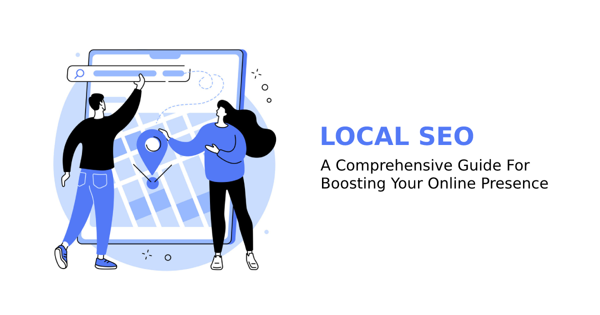 Local SEO: A Comprehensive Guide for Boosting Your Online Presence