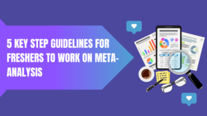 5 Key Step Guidelines for Freshers to Work On Meta-Analysis